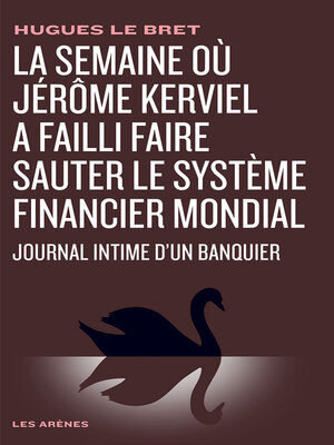 cover image of La Semaine où Jérôme Kerviel a failli faire sauter le système financier mondial